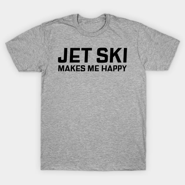 Jet Ski makes me happy T-Shirt by Sanworld